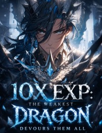 10x EXP: The Weakest Dragon Devours them all