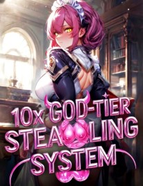 10x God-Tier Stealing System: Pumping S-Rank SuperHeroines Daily!
