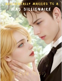 ACCIDENTALLY MARRIED TO A MAD BILLIONAIRE