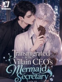 [BL] Transmigrated as the Villain CEO's Mermaid Secretary