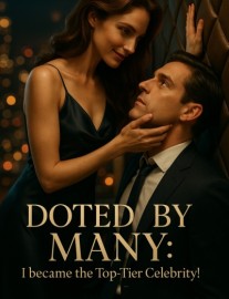 Doted by Many: I became the Top-Tier Celebrity!