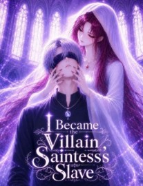 I Became the Villain Saintess's Slave