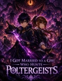 I Got Married To A Girl Who Hunt Poltergeists